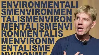 Bjorn Lomberg: What is Wrong with Environmentalism?