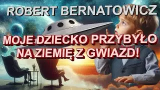 ROBERT BERNATOWICZ: MOJE DZIECKO PRZYBYŁO NA ZIEMIĘ Z GWIAZD!