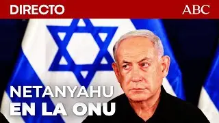 🔴 DIRECTO | Netanyahu pronuncia un discurso ante la Asamblea General de la ONU