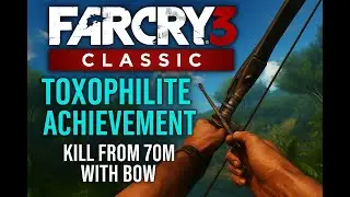 Far Cry 3 Classic Edition &ndash; Toxophilite Achievement Guide | Kill from 70m with Bow