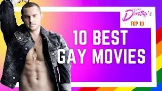 My picks for the top 10 GAY movies of all time!