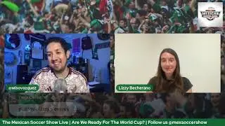 The Mexican Soccer Show: Are we ready for the World Cup?