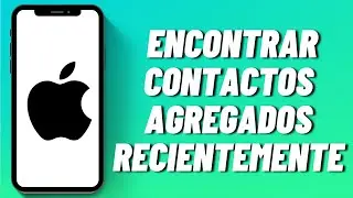 C&oacute;mo encontrar contactos agregados recientemente en iPhone