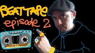 MAKING A BEAT TAPE - EPISODE 2