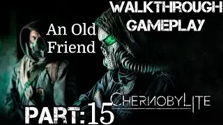 Chernobylite: Walkthrough | Part 15 | An Old Friend | PC Full Game