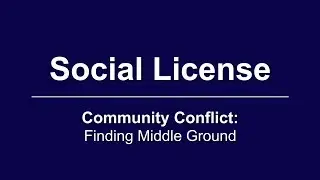 Community Conflict: Social License