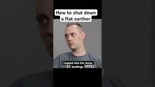 How to shut down a flat earther