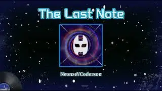 The Last Note - NeonzeVCoderson (Official music)