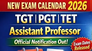 TGT|PGT |TET | Assistant Professor Exam Calendar 2026 🔥Official Notification Out|Exam Dates Released