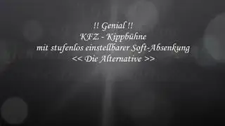 Geniale KFZ - Kippb&uuml;hne / Kipprampe mit einstellbarer Soft-Absenkung