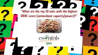 Podcast: &ldquo;What are the top 10 nuts with the highest ORAC score?&rdquo; - From the essentials-Q&A