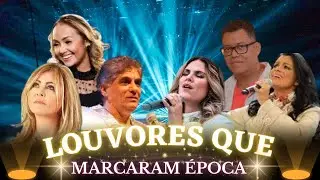 Conhe&ccedil;a os Louvores que Marcaram &Eacute;poca e V&atilde;o te Emocionar!