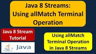 Java 8 Streams Tutorial: Using allMatch Terminal Operation | Streams in Java 8