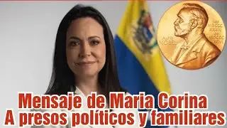 Mensaje de Maria Corina a presos pol&iacute;ticos y familiares 