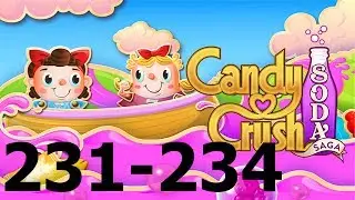 Candy Crush Soda Saga - Level 231, 232, 233, 234 - Gameplay Walkthrough (iOS & Android)