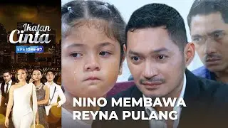 BANJIR AIR MATA!! Nino Datang dan Membawa Reyna Pergi | IKATAN CINTA | EPS.1086-87 (3/4)