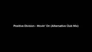 Positive Division - Movin' On (Alternative Club Mix)