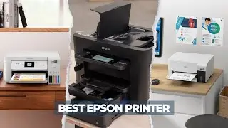7 Best Epson Printer Of 2025! Save Ink, Print More!