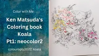 Ken Matsuda's Coloring Book | See How I Use Neocolor II | Koala Prompt | Adult Coloring