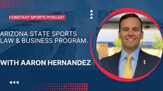 Arizona State Sports Law & Business Program Conversation with Director Aaron Hernandez Get connected