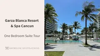 Garza Blanca Resort and Spa Cancun One Bedroom Suite Tour | Shoreline Destinations