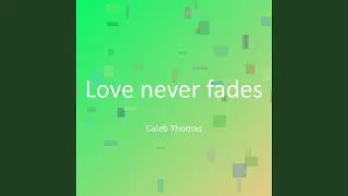 Love never fades