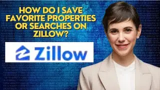 How do I save favorite properties or searches on Zillow?