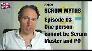 Scrum Myths &ndash; 03 One person cannot be Scrum Master and PO at a time