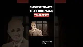Choose Traits That Command Your Spirit | Napoleon Hill Motivation