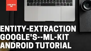 Entity Extraction Google's  ML Kit on Android | Tutorial