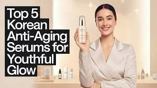 5 Best Korean Anti-Aging Serums for Wrinkle-Free, Glass Skin! ✨ Get Youthful Glow Fast!