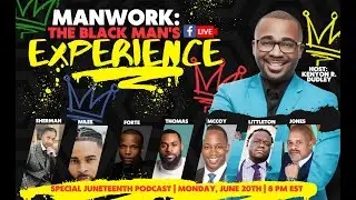 MANWORK Special Juneteenth Edition  | The Black Man's Experience