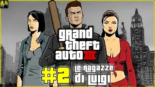 GTA 3 || #2 Le Ragazze di Luigi || PC 1080p HD ITA