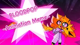 Bloodpop | Animation Meme | Ft. Stelloud Warriors [StarDragon]