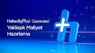 HakedişPlus Üzerinden Yaklaşık Maliyet Hazırlama Eğitimi   26.03.2024