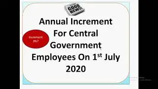 Annual Increment For Central Government Employees On 1st July 2020