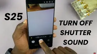 How To Turn OFF Camera Shutter Sound On Samsung Galaxy S25/S25 Ultra