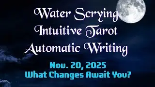 Water Scrying, Tarot, & Automatic Writing - Nov. 20's New Moon Msg: RELEASE THE 👿, GAIN SUCCESS 🥰!
