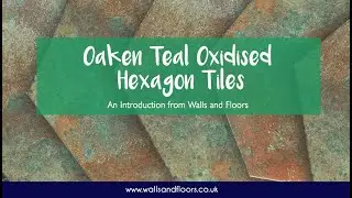 Oaken Teal Oxidised Hexagon Tiles - An Introduction