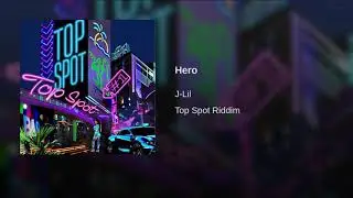 Top spot riddim , Hero by J-Lil