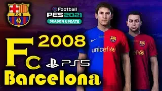 🌀PES 2021 - 🔻BARCELONA 2008 / 09  ( UCL ) 🔷 - PS5 - PS4 - PC