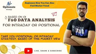 F&O Data Analysis To Predict Market View Based On Open Interest | For Intraday & Positional Strategy