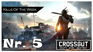KILLS OF THE WEEK #5 - Crossout [Highlights]