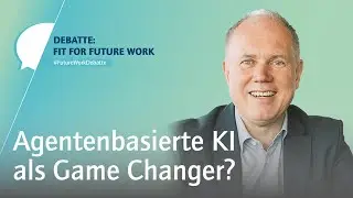 #FutureWorkDebatte: Agentenbasierte KI als Treiber von Produktivit&auml;t und New Work