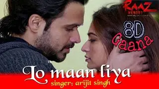 Lo Maan Liya Humne 8d version | 8D Gaana | Arijit Singh