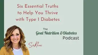 Six Essential Truths to Help You Thrive with Type 1 Diabetes