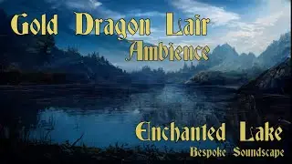 Gold Dragon Lair Ambience - Enchanted Lake - Roleplaying Sounds