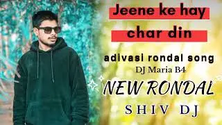 Jeene ke hain chaar dine new rondali song DJ shiv dj B4