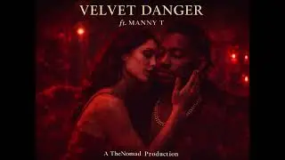 Velvet Danger ft. Manny T (Official Audio) | A TheNomad Production