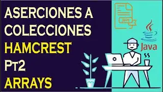 Aserciones con Hamcrest a Colecciones Java - Arrays